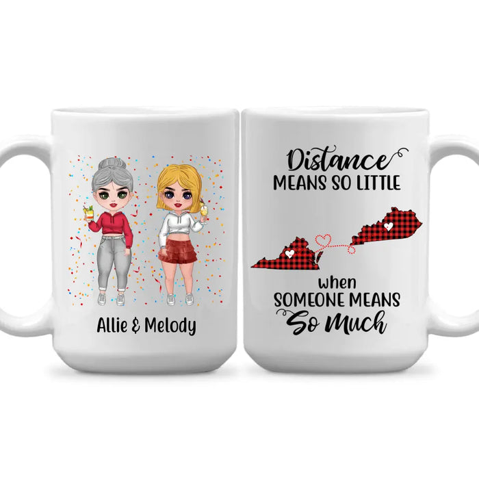 Long Distance Friendship Distance Means So Little - Personalized Mug For Friends, For Sister