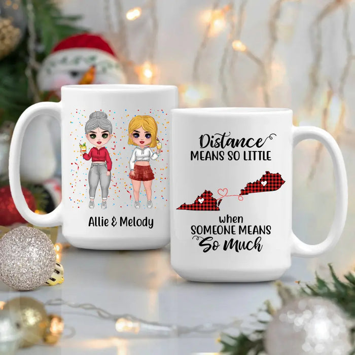 Long Distance Friendship Distance Means So Little - Personalized Mug For Friends, For Sister