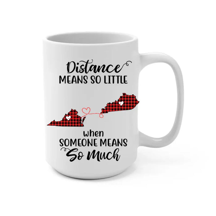 Long Distance Friendship Distance Means So Little - Personalized Mug For Friends, For Sister