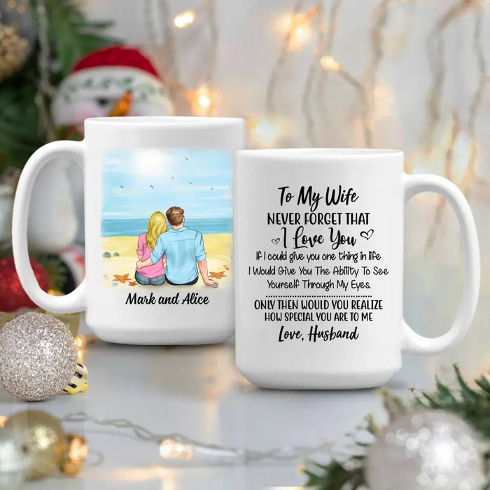 To My Wife Never Forget That I Love You - Personalized Mug For Couples, Her