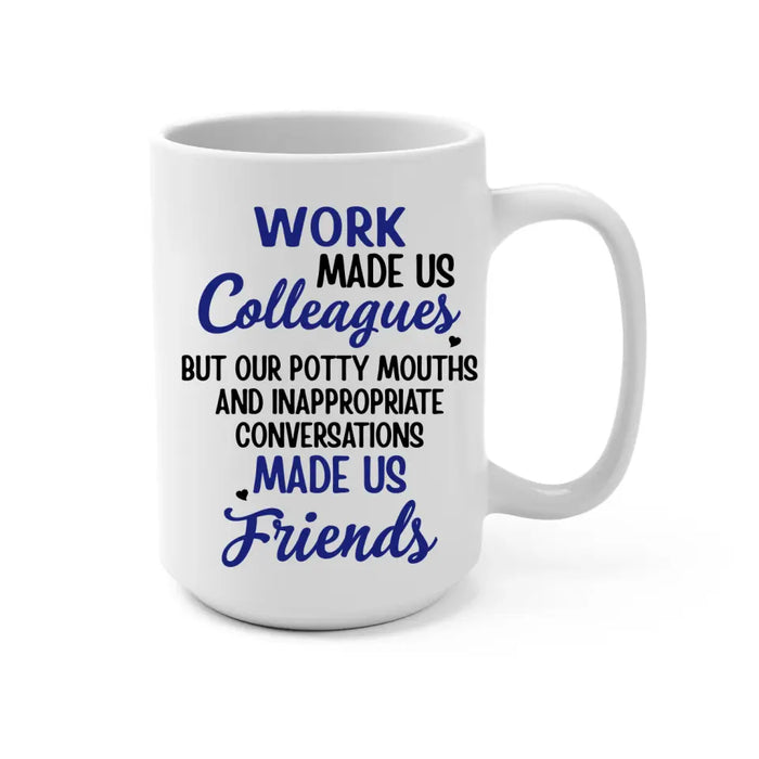 Up To 4 People Work Made Us Colleagues - Personalized Mug For Coworkers