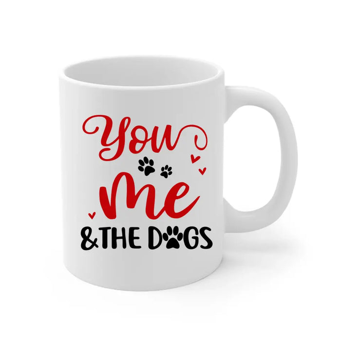 You, Me And The Dogs - Personalized Mug For Dog Mom, Dog Dad, Valentine's Day