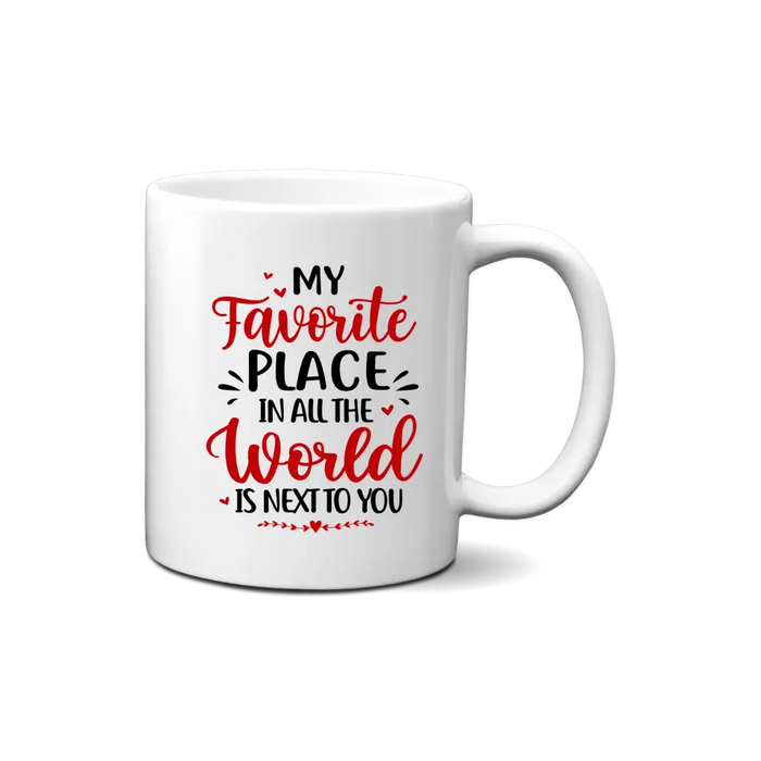 My Favorite Place In All The World - Personalized Mug For Couples, Him, Her, Valentine's Day