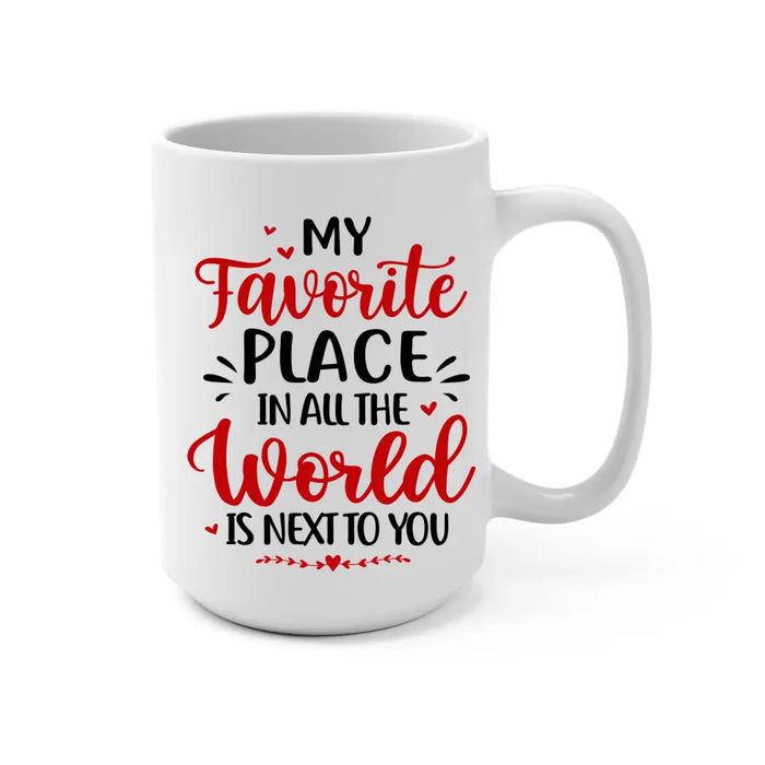 My Favorite Place In All The World - Personalized Mug For Couples, Him, Her, Valentine's Day