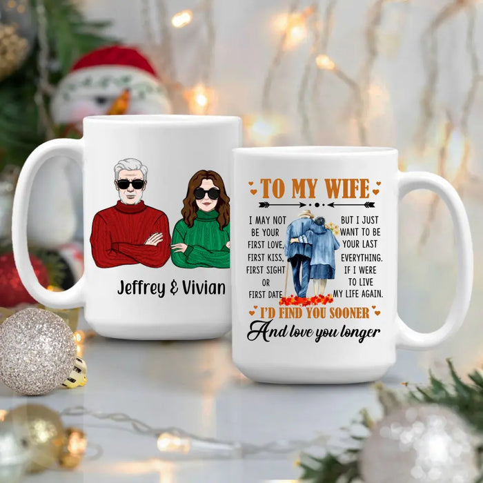 To My Wife I Just Want To be Your Last Everything - Personalized Mug For Couples, Her, Anniversary