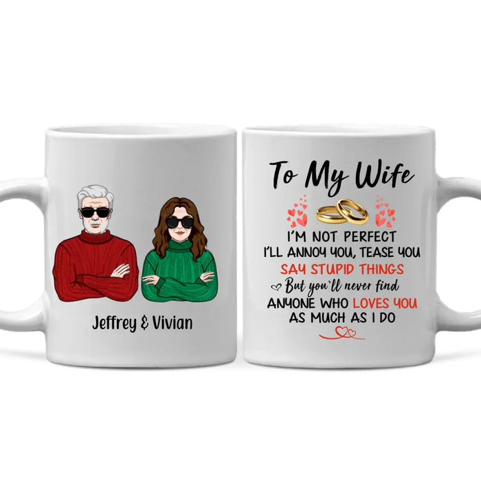 To My Wife I Just Want To be Your Last Everything - Personalized Mug For Couples, Her, Anniversary