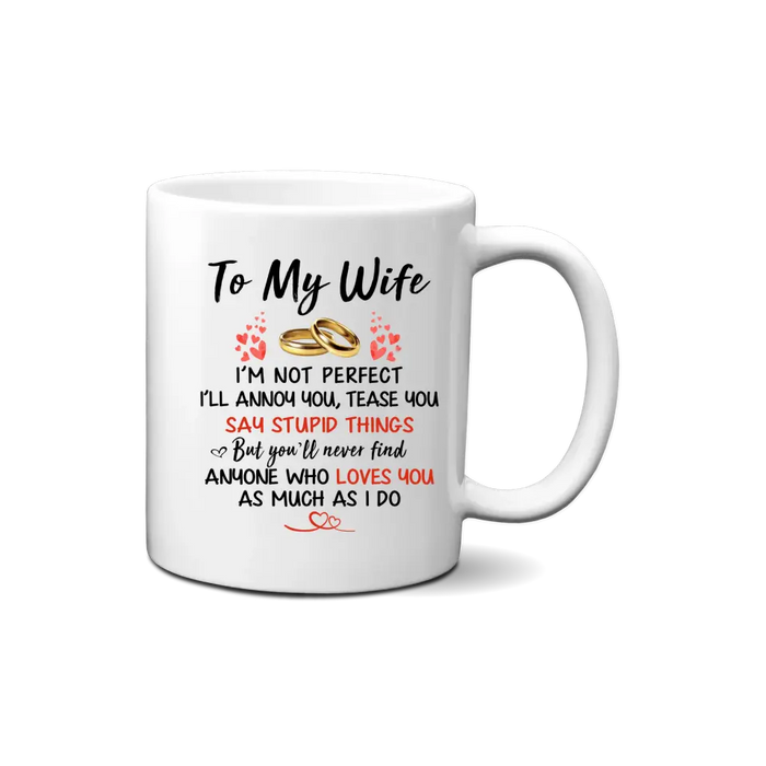 To My Wife I Just Want To be Your Last Everything - Personalized Mug For Couples, Her, Anniversary