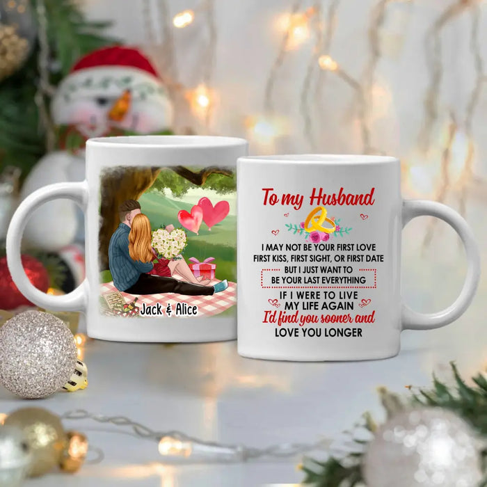 To My Husband Just Want To Be Your Last Everything - Personalized Mug For Couples, For Him, Valentine's Day