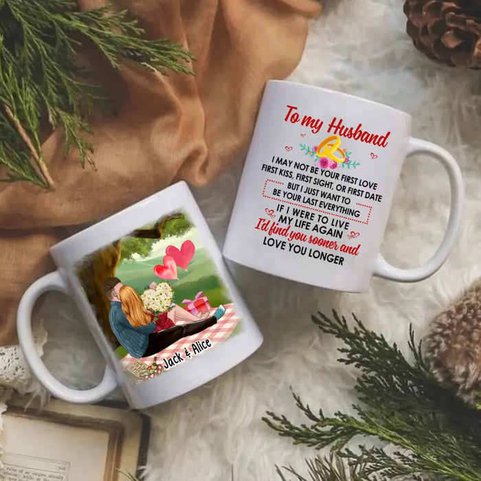 To My Husband Just Want To Be Your Last Everything - Personalized Mug For Couples, For Him, Valentine's Day