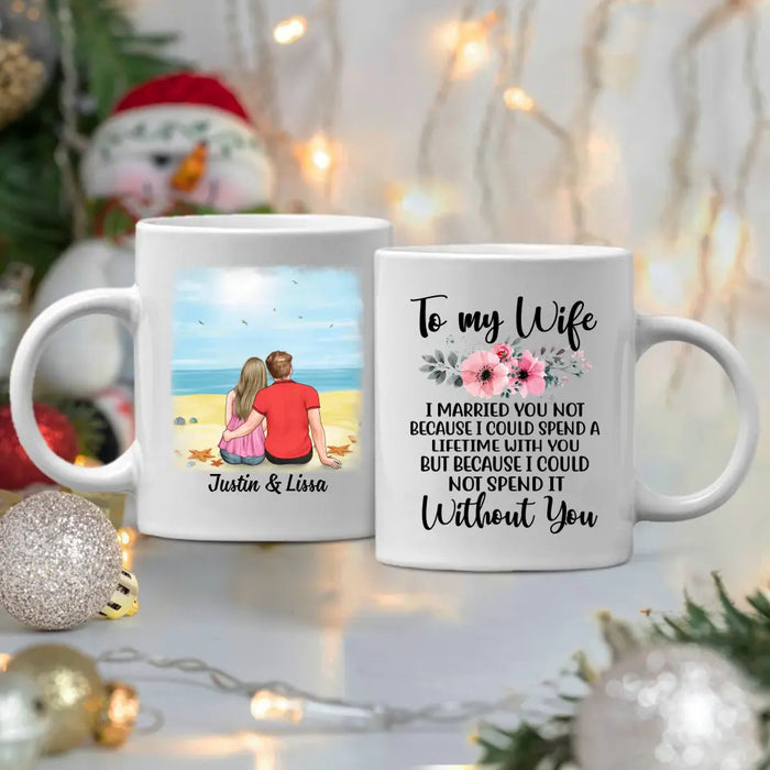 To My Wife Spend A Lifetime With You - Personalized Mug For Couples, For Her