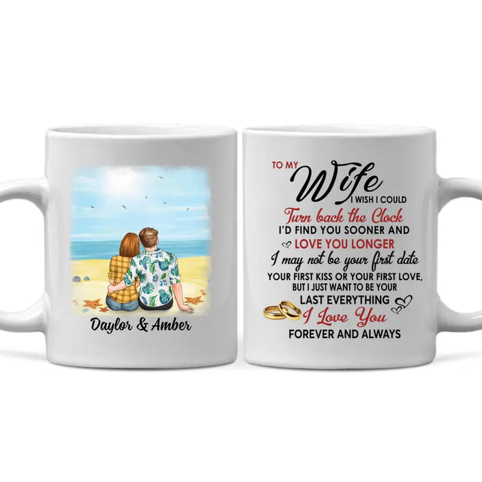 To My Wife I Wish I Could Turn Back The Clock - Personalized Mug For Couples, Her