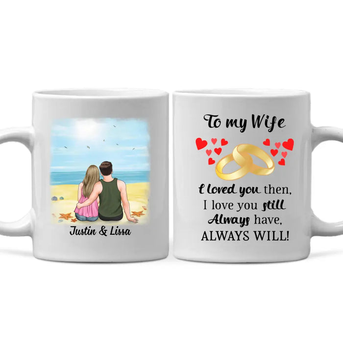 To My Wife I Will Always Love You - Personalized Mug For Couples, For Her