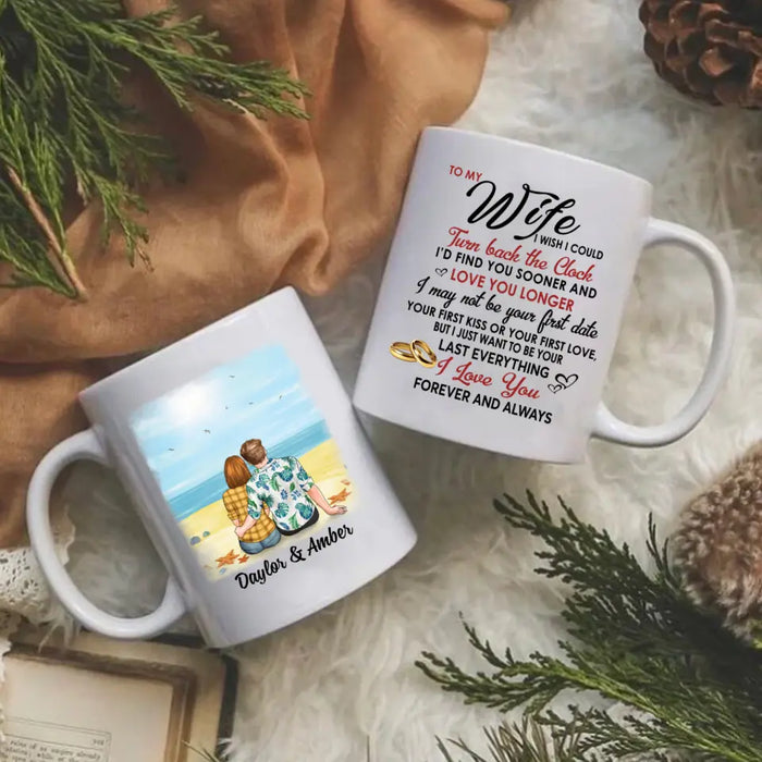 To My Wife I Wish I Could Turn Back The Clock - Personalized Mug For Couples, Her