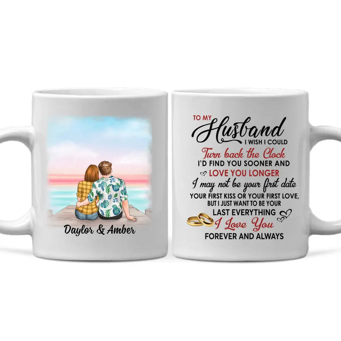 To My Husband I Wish I Could Turn Back The Clock - Personalized Mug For Couples, Him