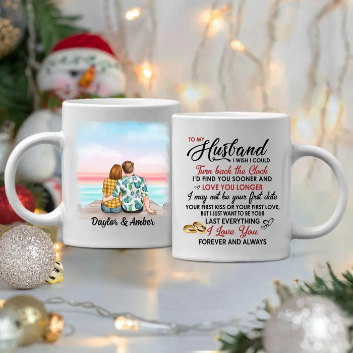 To My Husband I Wish I Could Turn Back The Clock - Personalized Mug For Couples, Him