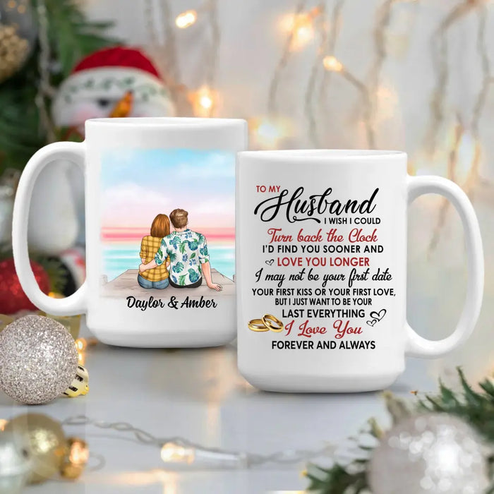 To My Husband I Wish I Could Turn Back The Clock - Personalized Mug For Couples, Him