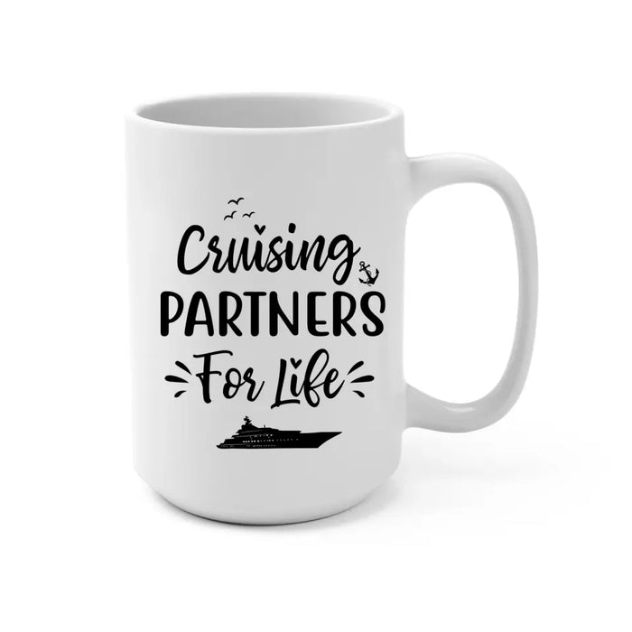 Cruising Partners For Life - Personalized Mug For Couples, For Her, For Him, Cruise Lovers