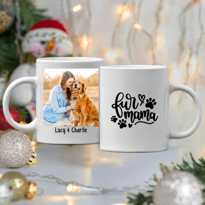 Fur Mama - Custom Mug Photo Upload, For Him, For Her, Dog Lovers, Cat Lovers