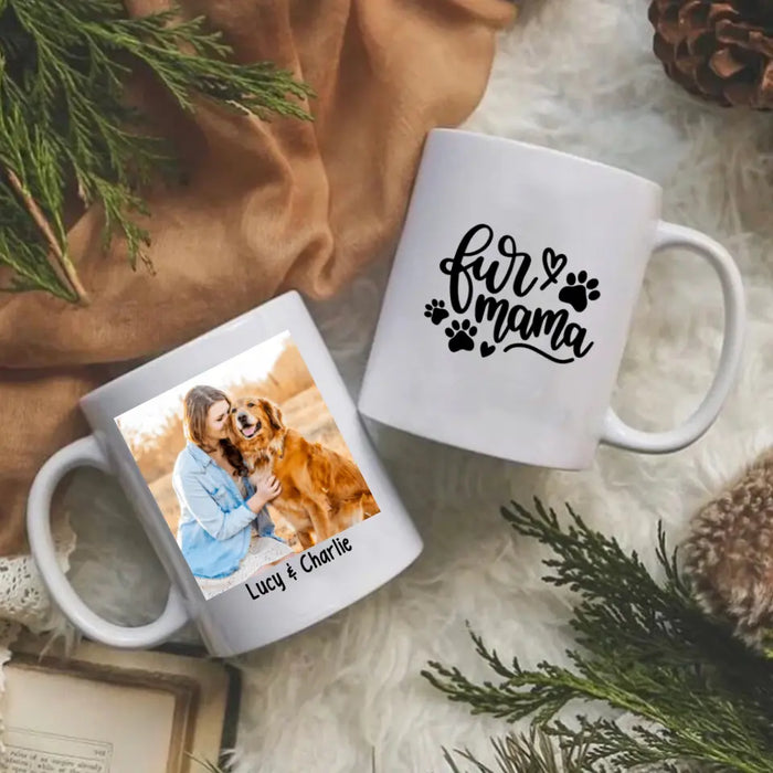 Fur Mama - Custom Mug Photo Upload, For Him, For Her, Dog Lovers, Cat Lovers