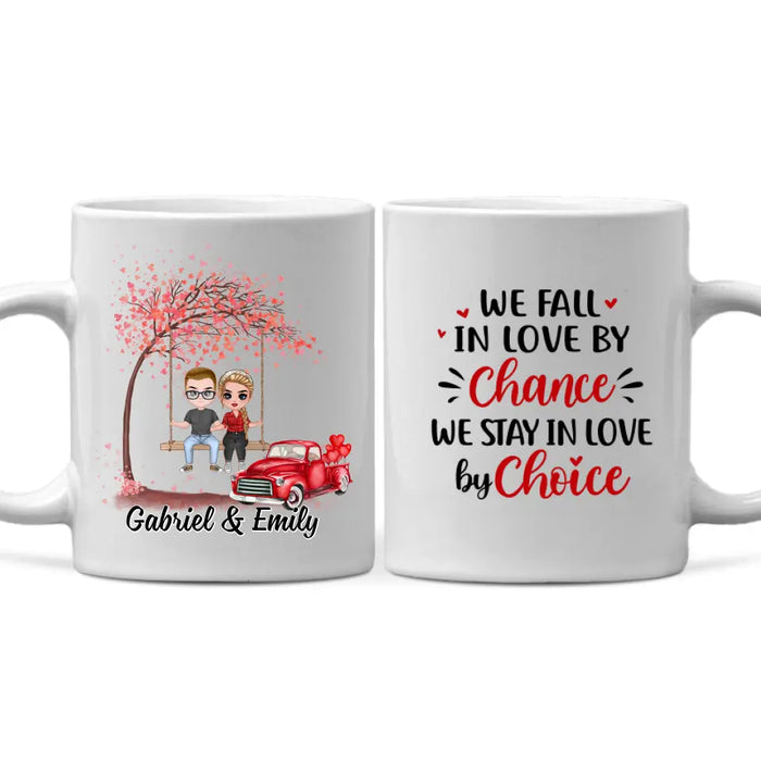 We Fall In Love By Chance We Stay In Love - Personalized Mug For Couples, Him, Her, Valentine's Day