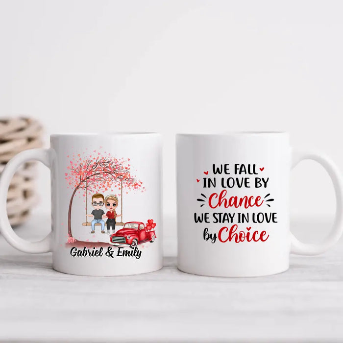 We Fall In Love By Chance We Stay In Love - Personalized Mug For Couples, Him, Her, Valentine's Day