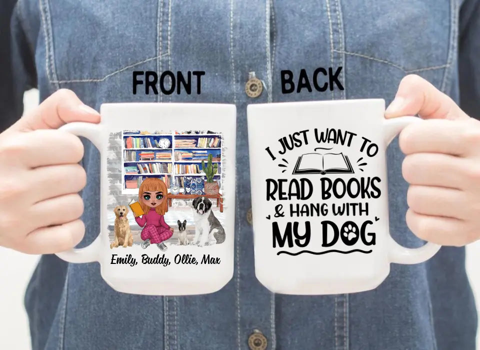 Up To 3 Dogs I Just Want To Read Books And Hang With My Dog - Personalized Mug For Her, Dog Mom, Book