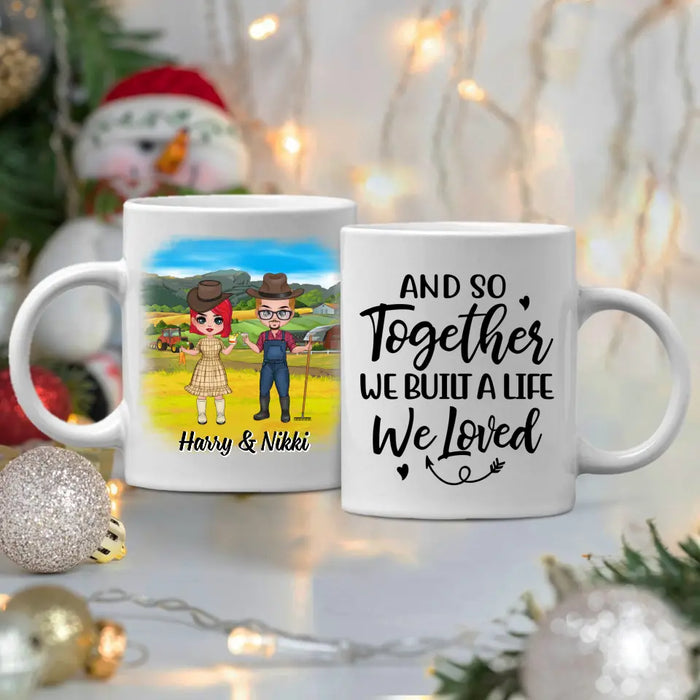 And So Together We Built A Life We Loved - Personalized Mug For Couples, Him, Her, Farmer