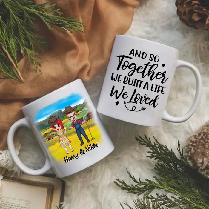 And So Together We Built A Life We Loved - Personalized Mug For Couples, Him, Her, Farmer