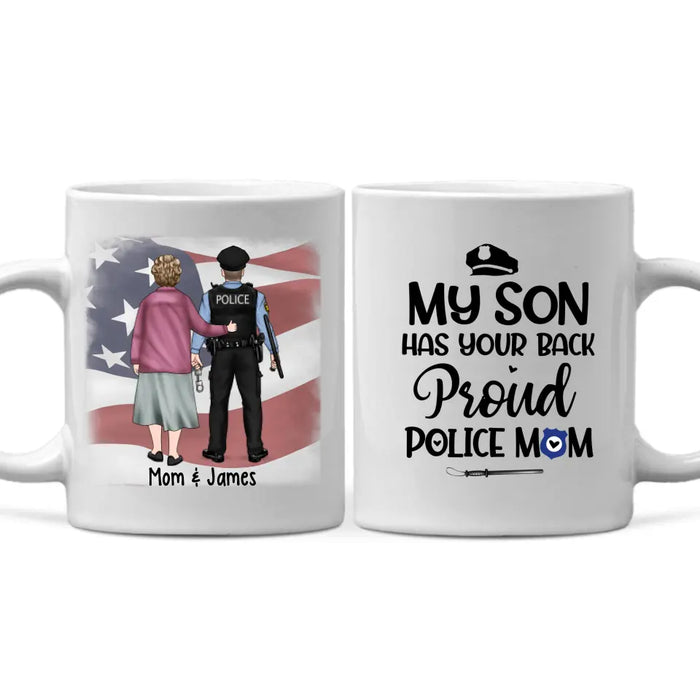 My Son Have Your Back Proud Police Mom - Personalized Mug For Mom, Police Officer, Mother's Day