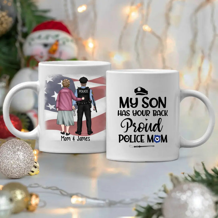 My Son Have Your Back Proud Police Mom - Personalized Mug For Mom, Police Officer, Mother's Day