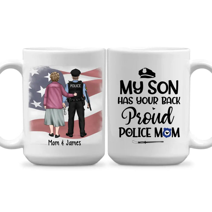 My Son Have Your Back Proud Police Mom - Personalized Mug For Mom, Police Officer, Mother's Day