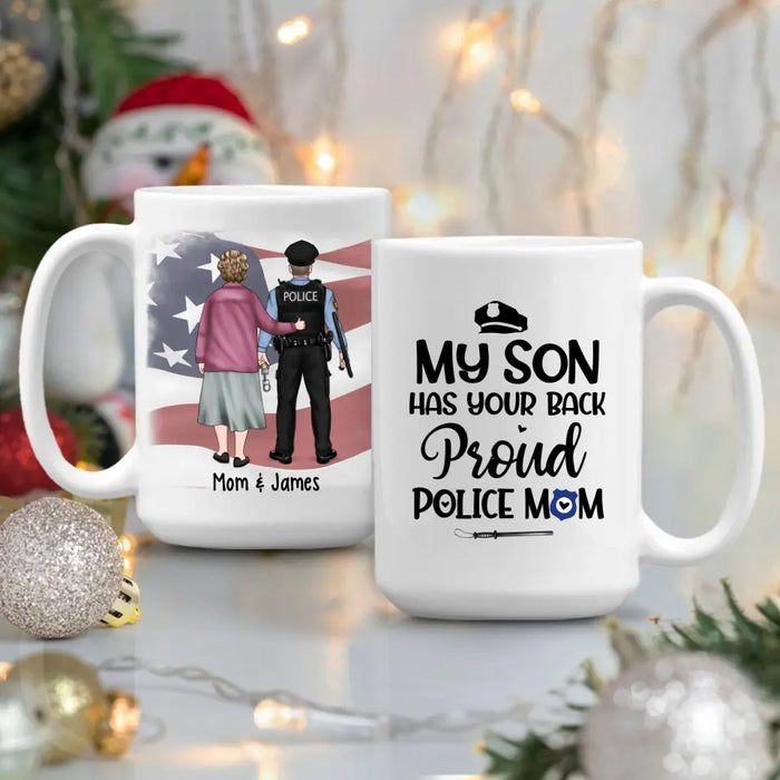 My Son Have Your Back Proud Police Mom - Personalized Mug For Mom, Police Officer, Mother's Day