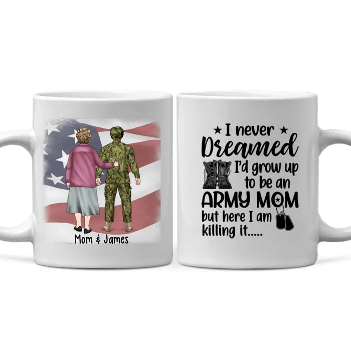 I Never Dreamed I'd Grow Up To Be An Army Mom - Personalized Mug For Mom, Military