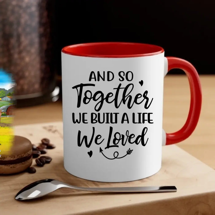 And So Together We Built A Life We Loved - Personalized Mug For Couples, Him, Her, Farmer