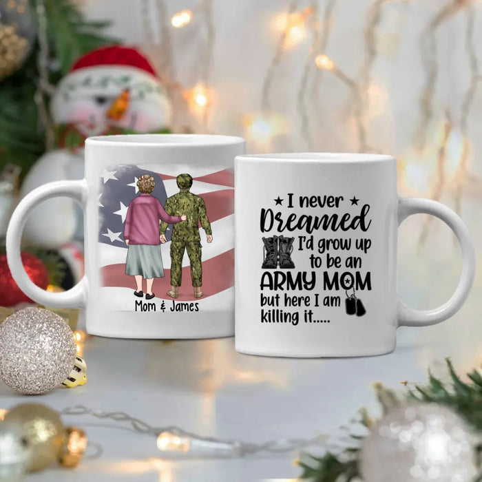 I Never Dreamed I'd Grow Up To Be An Army Mom - Personalized Mug For Mom, Military