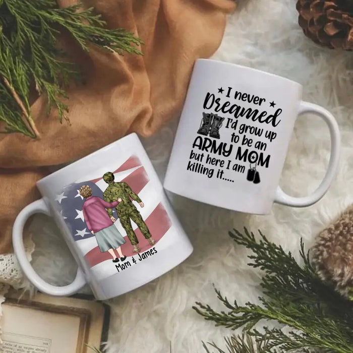 I Never Dreamed I'd Grow Up To Be An Army Mom - Personalized Mug For Mom, Military