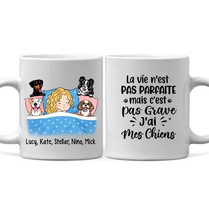 La Vie N'est Pas Parfaite Mais C'est Pas Grave J'ai Mes Chiens - Personalized Mug For Him, Her, Dog Lovers