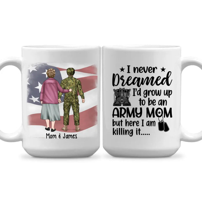 I Never Dreamed I'd Grow Up To Be An Army Mom - Personalized Mug For Mom, Military