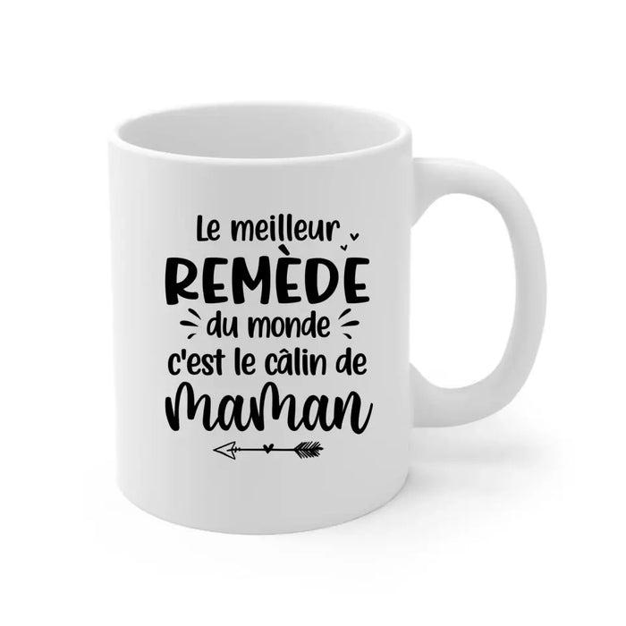 Le Meilleur Remède Du Monde C'est Le Câlin De Maman - Personalized Mug For Mom, Daughters, Mother's Day