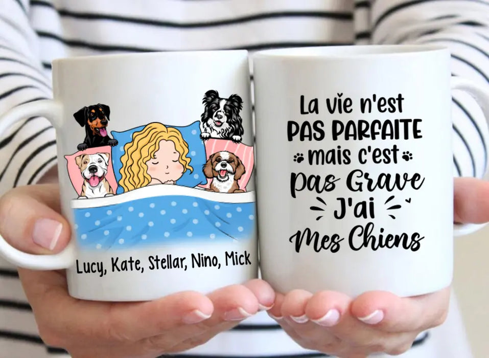 La Vie N'est Pas Parfaite Mais C'est Pas Grave J'ai Mes Chiens - Personalized Mug For Him, Her, Dog Lovers