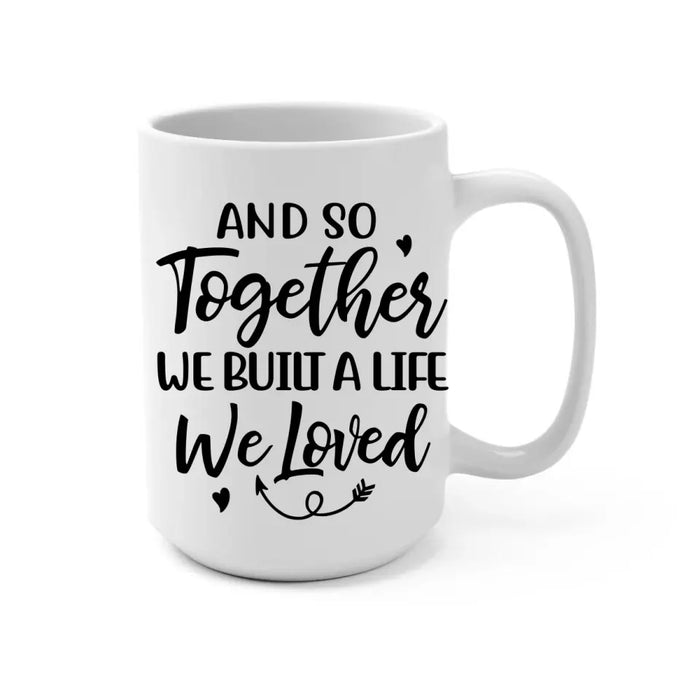 And So Together We Built A Life We Loved - Personalized Mug For Couples, Him, Her, Farmer