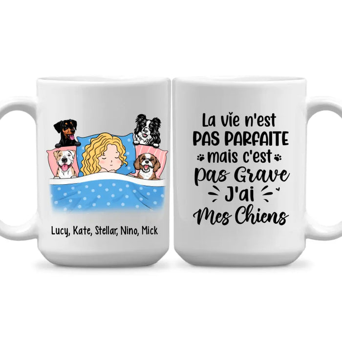 La Vie N'est Pas Parfaite Mais C'est Pas Grave J'ai Mes Chiens - Personalized Mug For Him, Her, Dog Lovers