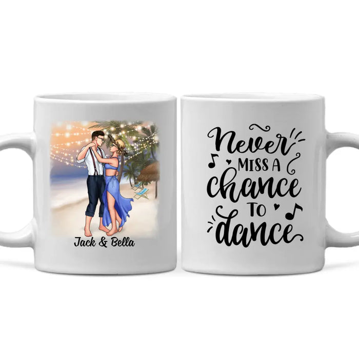 Never Miss A Chance To Dance - Personalized Mug For Couples, Beach, Romantic