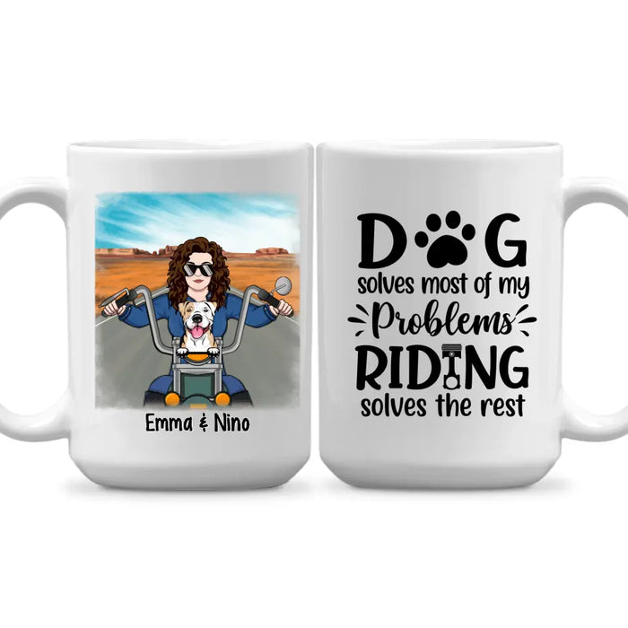 Dog Solves Most Of My Problems Riding Solves The Rest - Personalized Mug For Her, Dog Lovers, Motorcycle Lovers