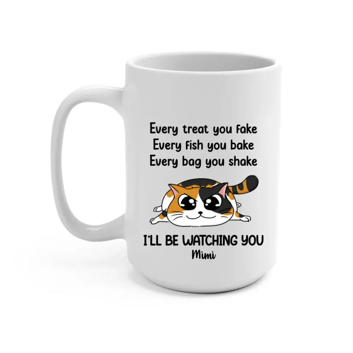 Every Treat You Fake, You Bake, You Shake - Personalized Gifts Custom Cat Mug for Cat Mom, Cat Lovers