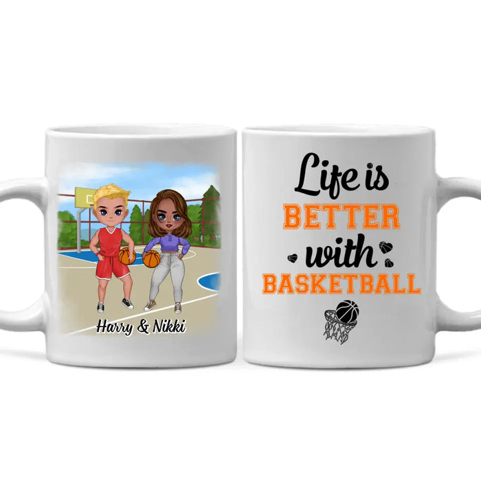 Life Is Better With Basketball - Personalized Mug For Him, Her, Couple, Friends, Basketball