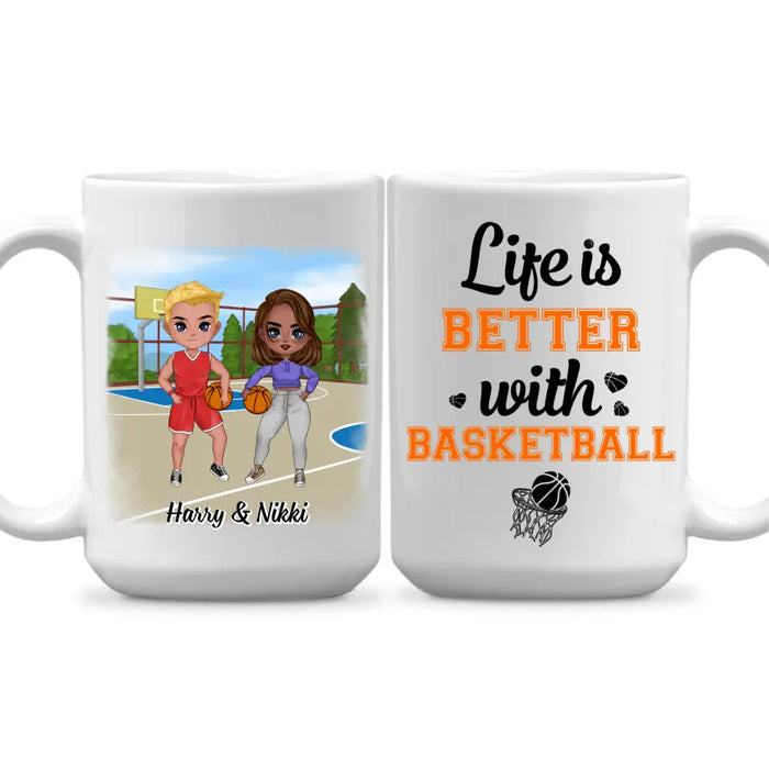 Life Is Better With Basketball - Personalized Mug For Him, Her, Couple, Friends, Basketball