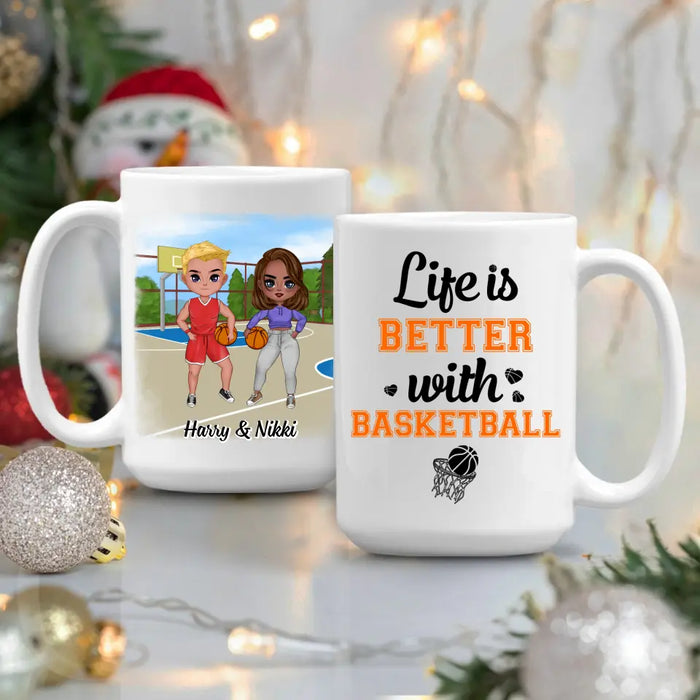 Life Is Better With Basketball - Personalized Mug For Him, Her, Couple, Friends, Basketball