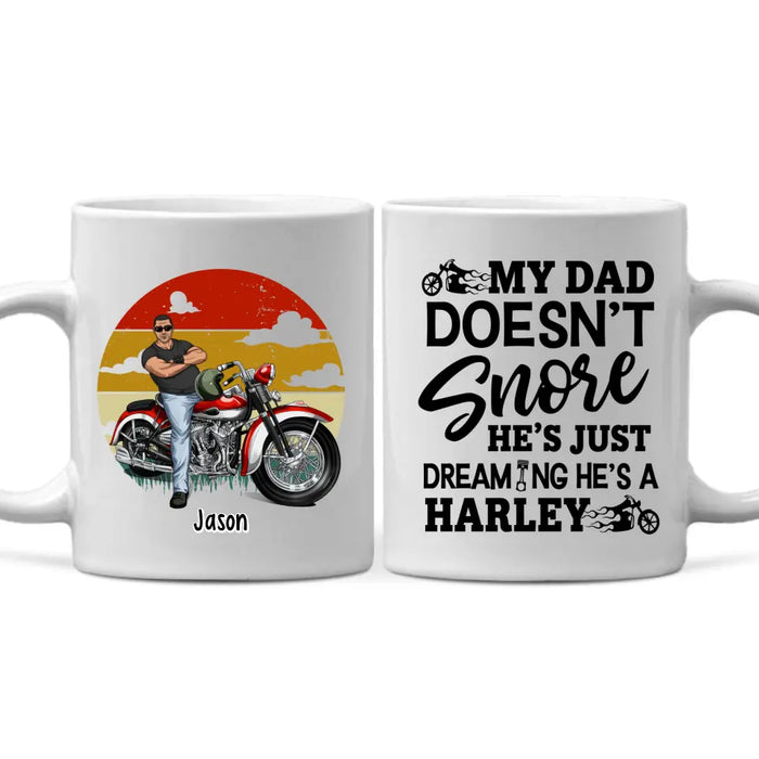 My Dad Doesn't Snore He's Just Dreaming - Personalized Mug For Dad, Motocycle Lovers, Father's Day