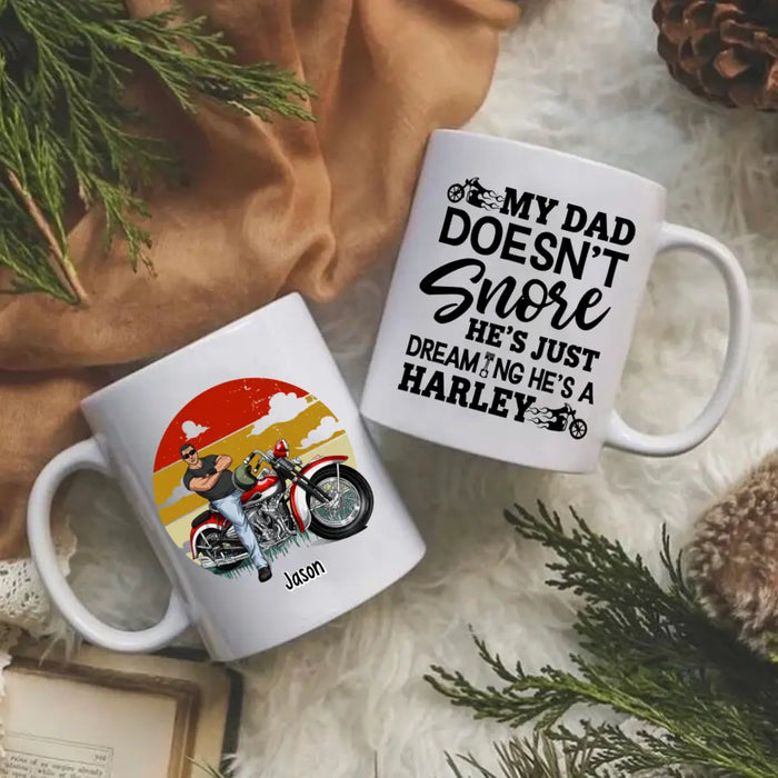 My Dad Doesn't Snore He's Just Dreaming - Personalized Mug For Dad, Motocycle Lovers, Father's Day